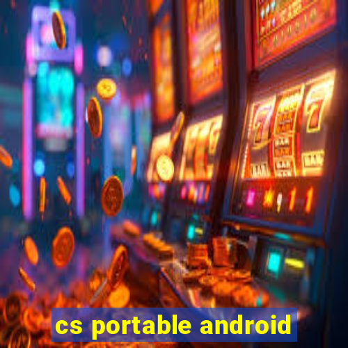 cs portable android